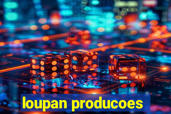 loupan producoes